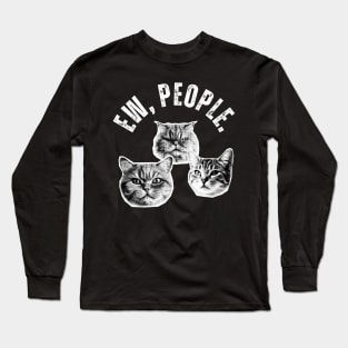 Ew, People Cat Funny Cat Long Sleeve T-Shirt